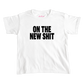 On The New Shit baby tee