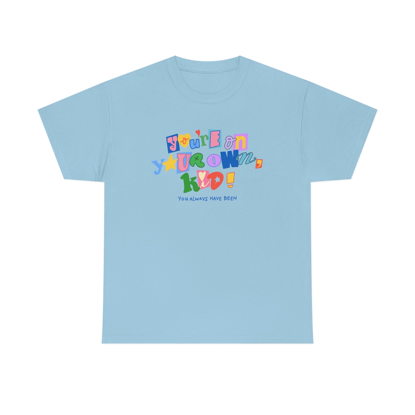 You\'re On Your Own Kid regular tee – at seven studio | T-Shirts