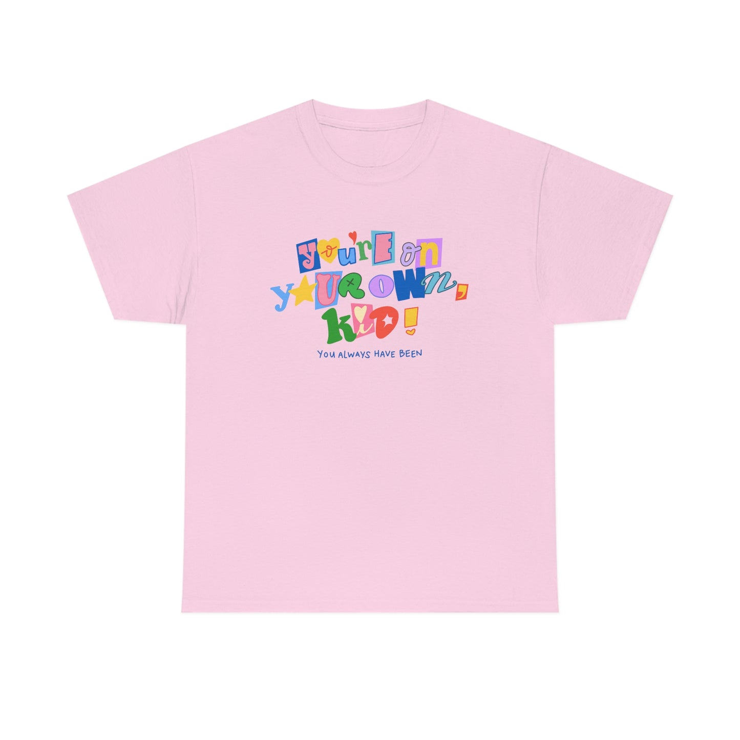 You're On Your Own Kid regular tee