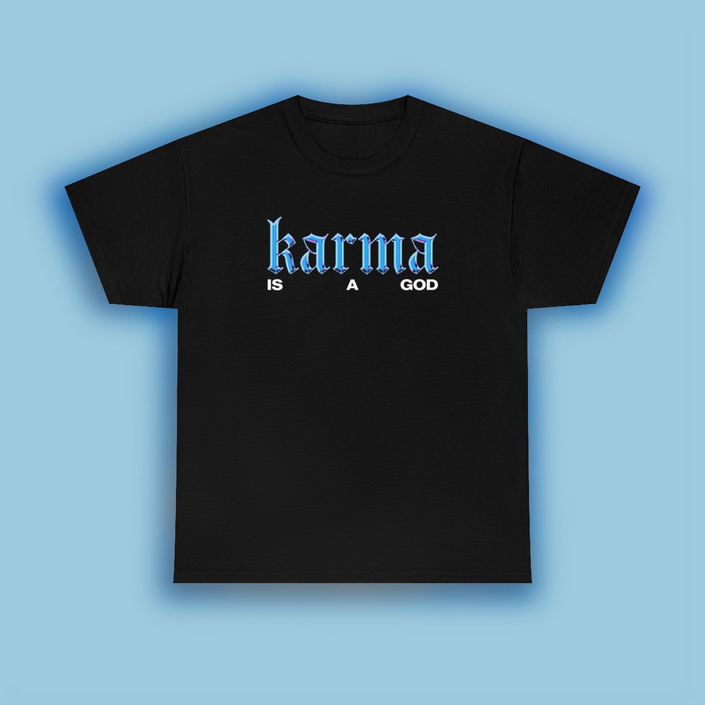 Karma is a god tee