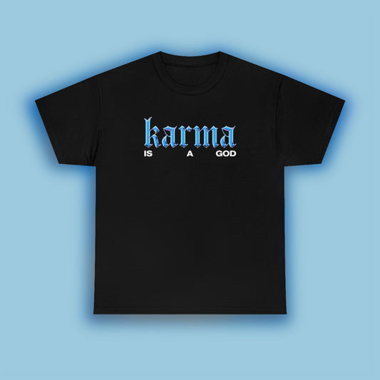 Karma is a god tee